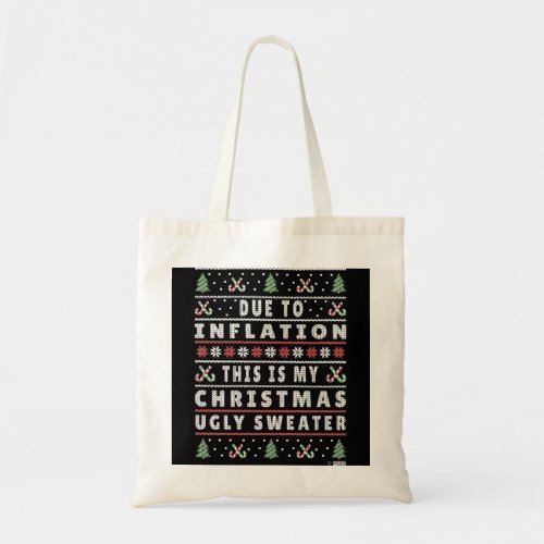 Due to Inflation Ugly Christmas Sweater Funny Xma Tote Bag