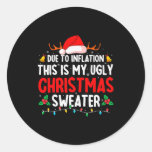 Due To Inflation Ugly Christmas Sweaters For Men W Classic Round Sticker