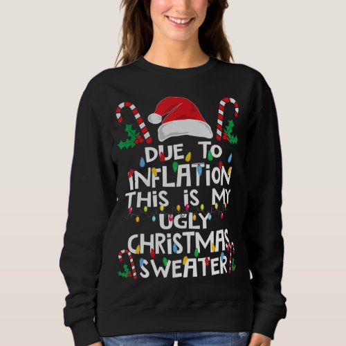 Due to Inflation Ugly Christmas Sweaters Funny