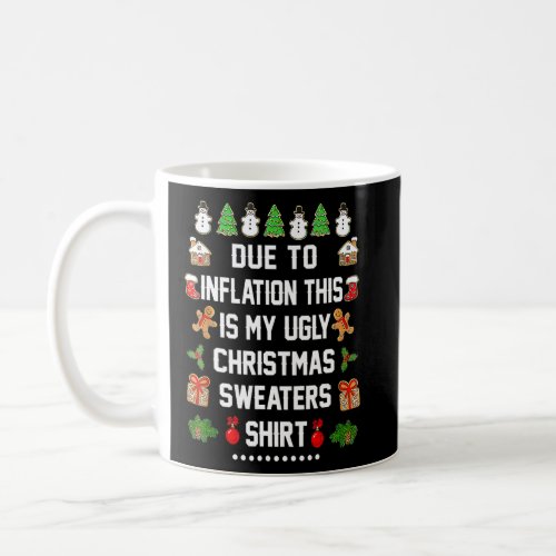 Due To Inflation Ugly Christmas Sweaters Mens Wome Coffee Mug