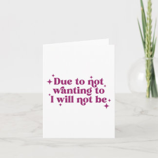 Due To Not Wanting To I Will Not Be Funny Joke Card