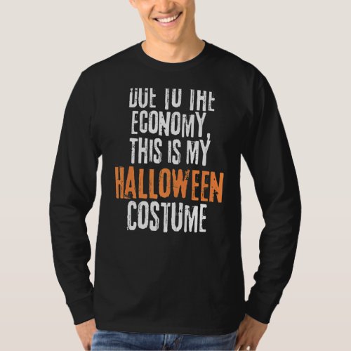 Due to the Economy This is My Halloween Costume La T_Shirt