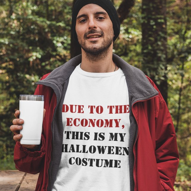 Due to the Economy, This is My Halloween Costume T-Shirt (due to the economy this is my halloween costume t-shirt, funny instant halloween costume shirt)