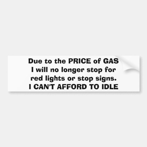 DUE TO THE PRICE OF GAS Fun Driving quote Bumper Sticker