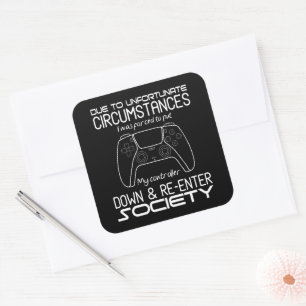 Due To Unfortunate Circumstances Gaming Cool Gamer Square Sticker