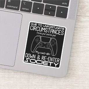 Due To Unfortunate Circumstances Gaming Cool Gamer Sticker