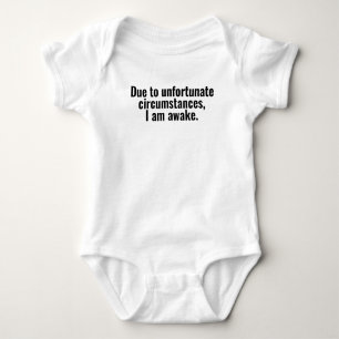 Due to unfortunate circumstances, I am awake. Baby Bodysuit