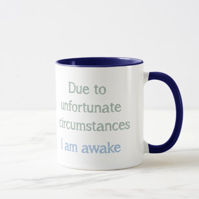 Due to Unfortunate Circumstances I am Awake Quote Mug (Right)