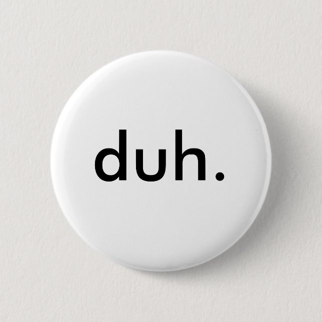 duh. button (Front)