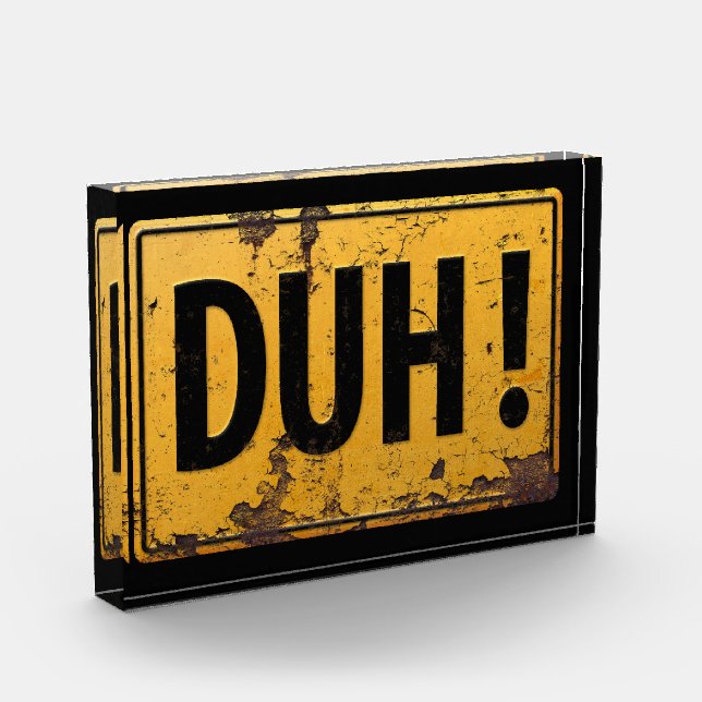 DUH! -  Funny Metal Danger Caution Joke Sign Acrylic Award (Left)