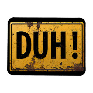 DUH! - Funny Metal Danger Caution Joke Sign Magnet
