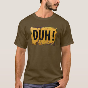 DUH! - Funny Metal Danger Caution Sign T-Shirt