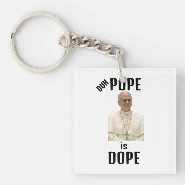 Duh Pope is Dope Keychain (Front)