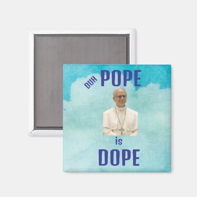 Duh Pope is Dope Magnet (Front/Back)