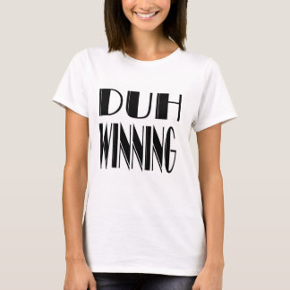 Duh Winning T-Shirt