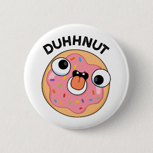 Duhh-nut Funny Silly Donut Pun Button