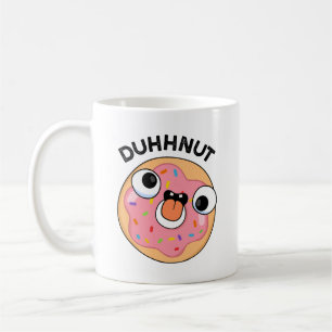 Duhh-nut Funny Silly Donut Pun Coffee Mug