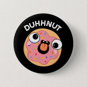 Duhh-nut Funny Silly Donut Pun Dark BG Button