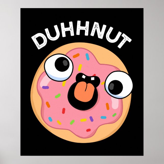 Duhh-nut Funny Silly Donut Pun Dark BG Poster (Front)
