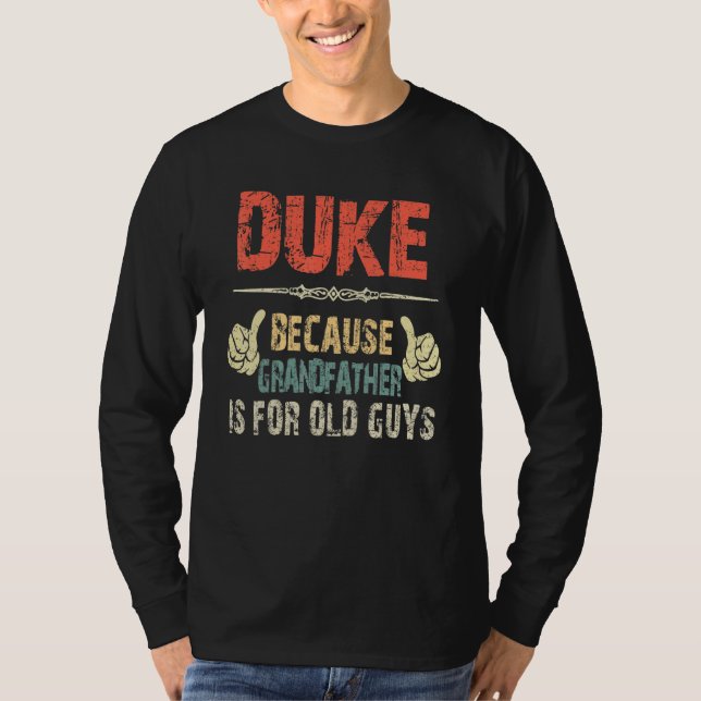 Duke Because Grandfather Is For Old Guy - Fathers  T-Shirt (Front)