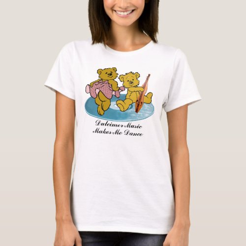 DULCIMER  MUSIC MAKES ME DANCE_T_SHIRT T_Shirt