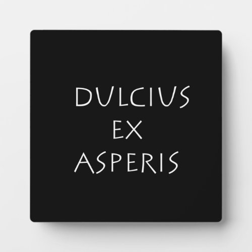 Dulcius ex asperis plaque