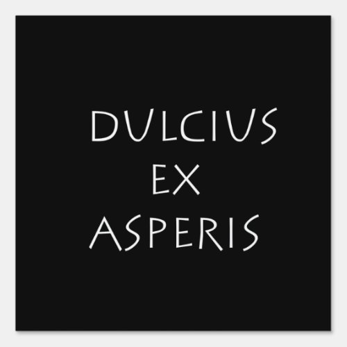 Dulcius ex asperis sign