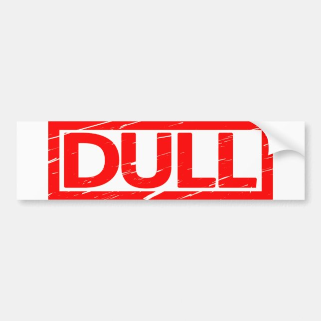 Dull Stamp Bumper Sticker (Front)