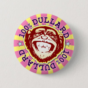 Dullard 100% Funny Funky Monkey Badge Button