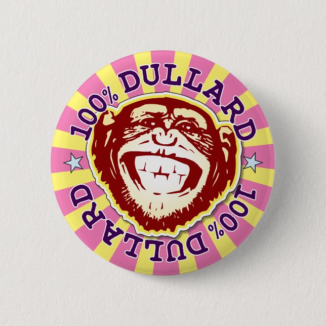 Dullard 100% Funny Funky Monkey Badge Button (Front)