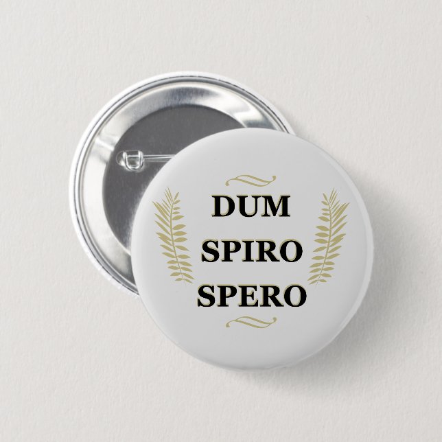 Dum spiro spero button (Front & Back)