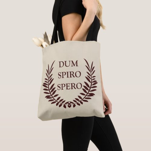 Dum spiro spero tote bag