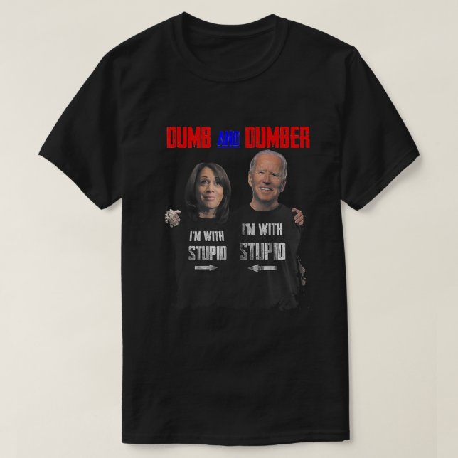 Dumb And Dumber Biden  T-Shirt (Design Front)