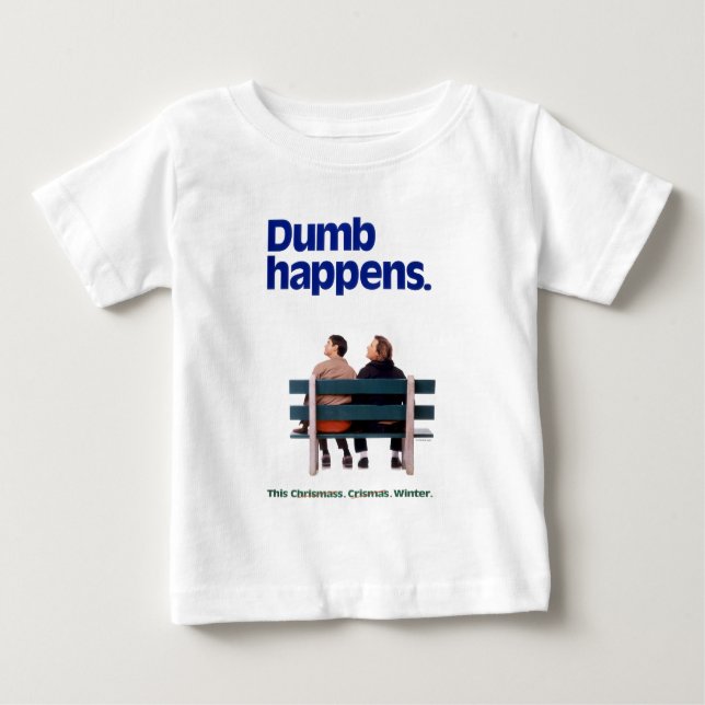 Dumb and Dumber | Dumb Happens Baby T-Shirt (Front)