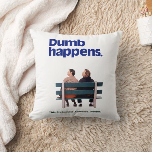 Dumb and Dumber  Dumb Happens Throw Pillow