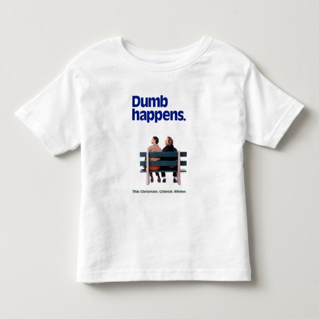 Dumb and Dumber | Dumb Happens Toddler T-shirt (Front)
