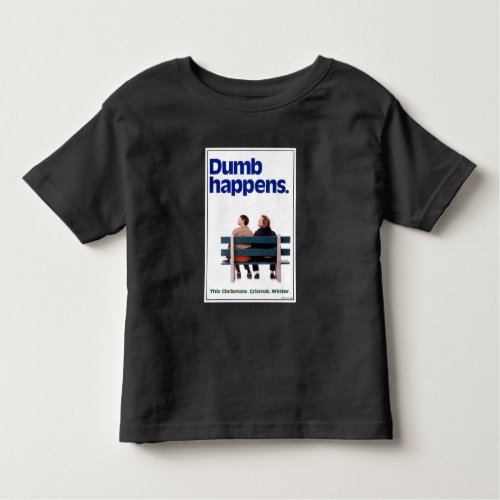 Dumb and Dumber  Dumb Happens Toddler T_shirt