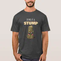 https://rlv.zcache.com/dumb_as_a_stump_funny_tree_stump_pun_t_shirt-ra4aef28dc5c344d595af514aebbea98c_k21id_200.webp