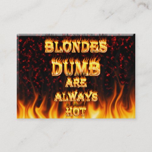 Dumb Blondes are always hot fire Business Cards