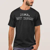 Dumb But Tough Jackass T-Shirt