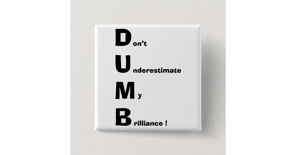 Dumb Drop Button DUMB BUTTON | Zazzle