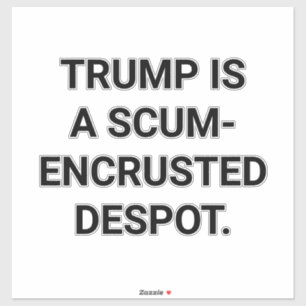 Dumb TRUMP IS A DESPOT Hankamer Artjunkhaus YUCK!! Sticker