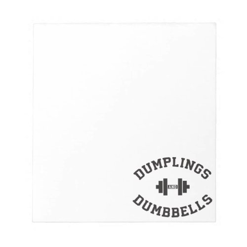 Dumbbells and Dumplings _ Funny Bulking Novelty Notepad