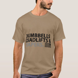 Dumbbells Deadlifts and Diapers Fun Gym dads T-Shirt