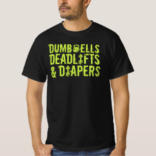 Dumbbells, Deadlifts and Diapers T-Shirt