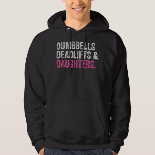 Dumbbells Deadlifts Daughters Funny Gym Workout Fa Hoodie