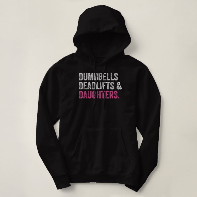 Dumbbells Deadlifts Daughters Funny Gym Workout Fa Hoodie (Design Front)
