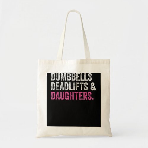 Dumbbells Deadlifts Daughters Funny Gym Workout Fa Tote Bag