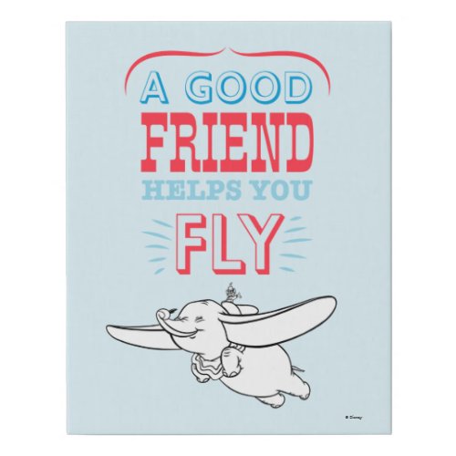 Dumbo  A Good Friend Helps You Fly Faux Canvas Print