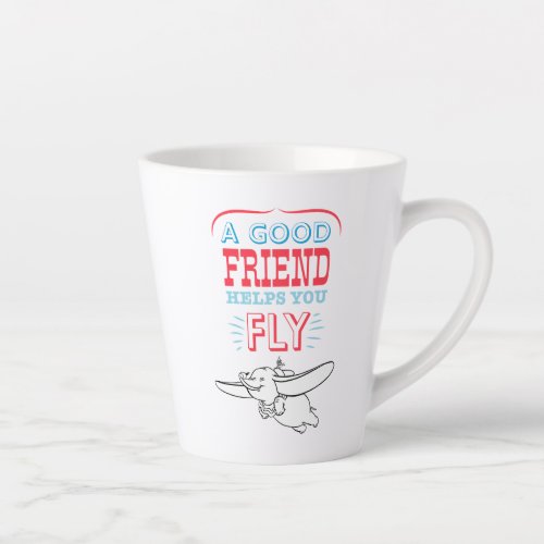 Dumbo  A Good Friend Helps You Fly Latte Mug